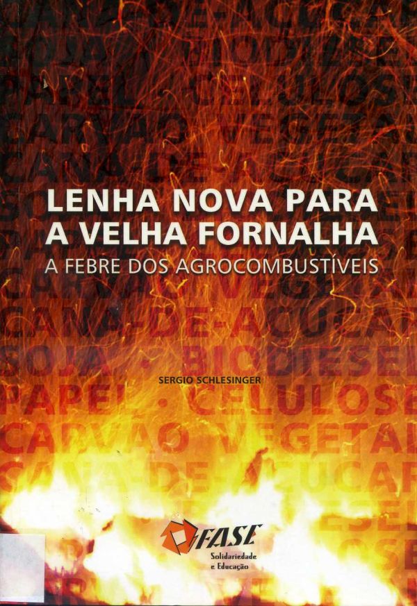 Lenha Nova para a Velha Fornalha - A Febre dos Agrocombustíveis - 630 SCH